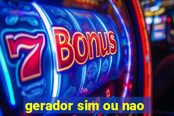 gerador sim ou nao