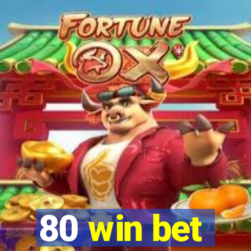 80 win bet