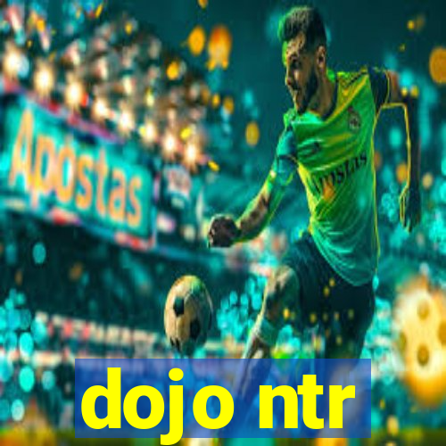 dojo ntr