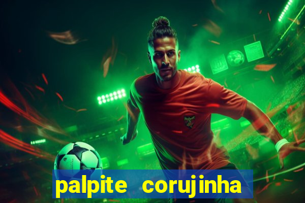 palpite corujinha de hoje