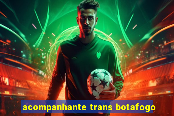 acompanhante trans botafogo