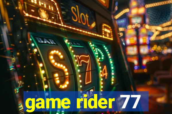 game rider 77