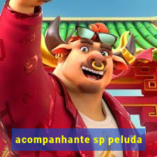 acompanhante sp peluda