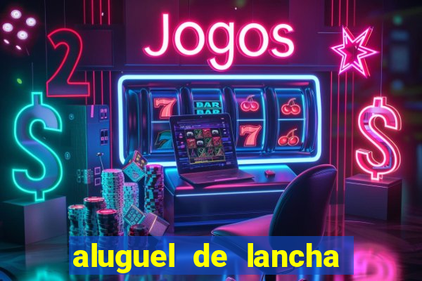 aluguel de lancha porto alegre