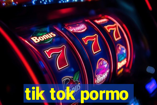 tik tok pormo