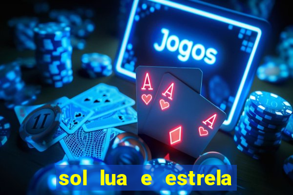 sol lua e estrela significado amizade significado sol e lua