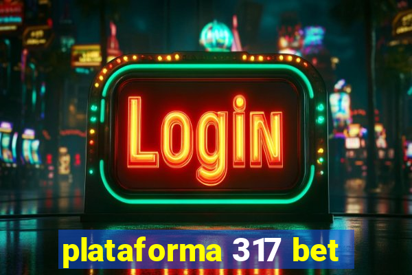 plataforma 317 bet