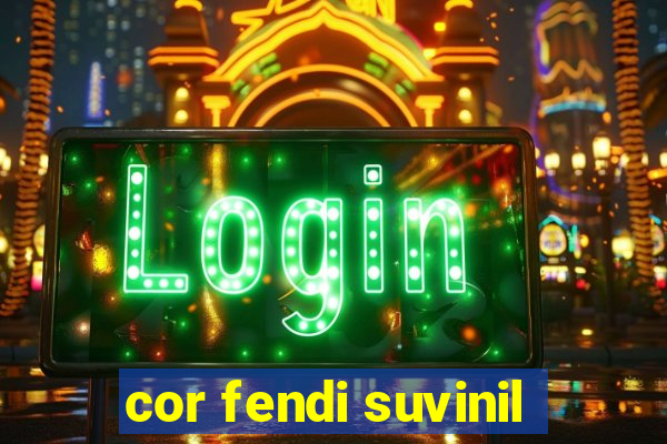 cor fendi suvinil