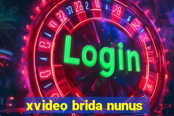 xvideo brida nunus
