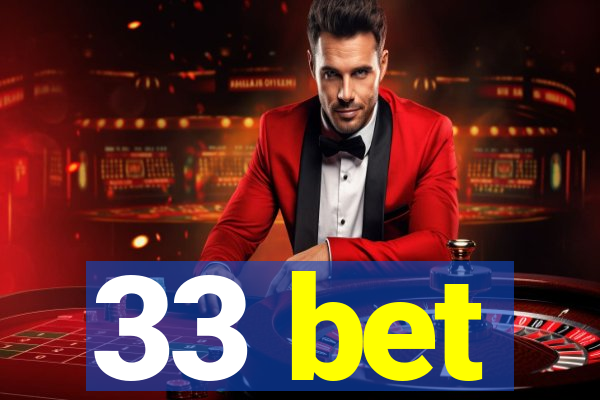 33 bet