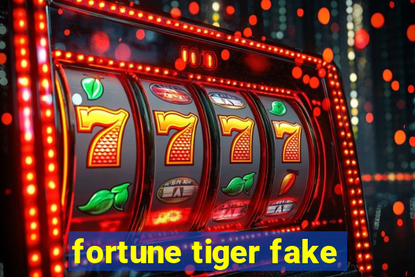 fortune tiger fake