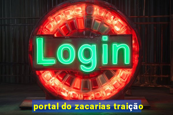 portal do zacarias traição