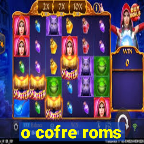 o cofre roms