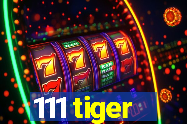 111 tiger
