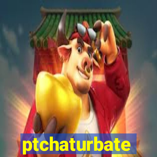 ptchaturbate