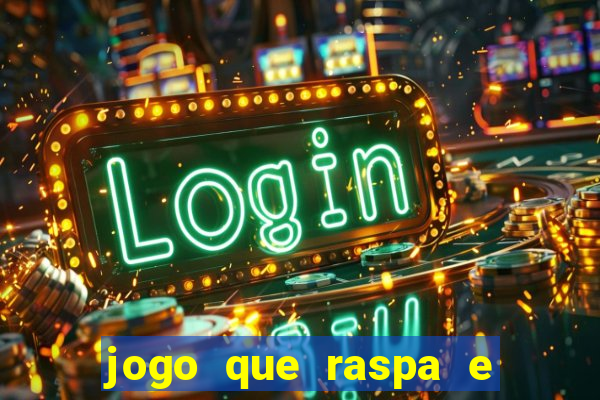 jogo que raspa e ganha dinheiro