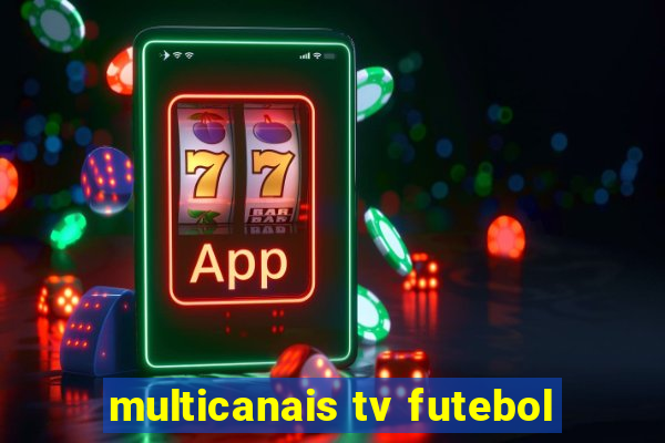 multicanais tv futebol