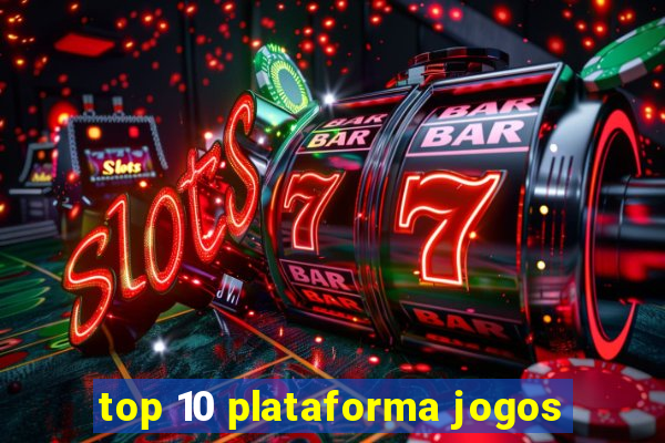 top 10 plataforma jogos