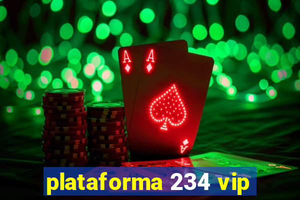plataforma 234 vip