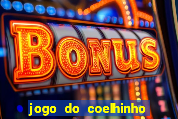 jogo do coelhinho de ganhar dinheiro