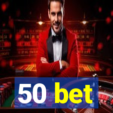 50 bet
