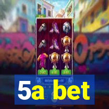 5a bet