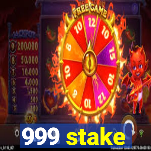 999 stake