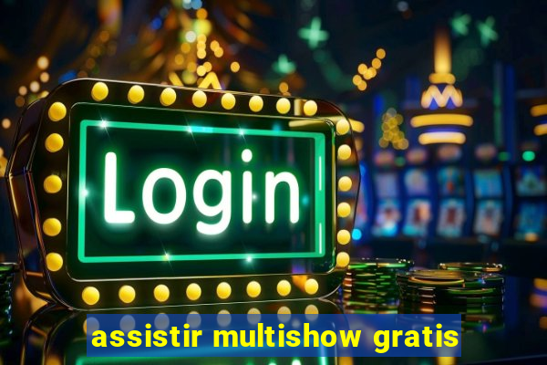 assistir multishow gratis