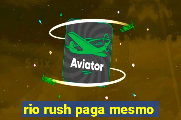 rio rush paga mesmo