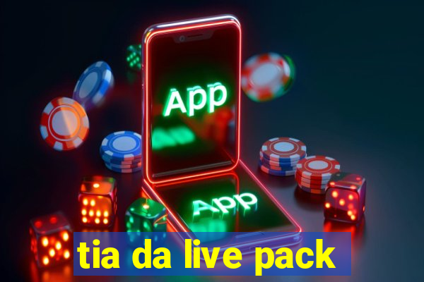 tia da live pack