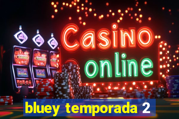 bluey temporada 2