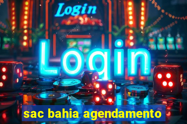 sac bahia agendamento