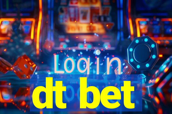 dt bet
