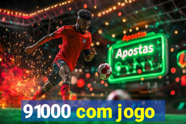 91000 com jogo