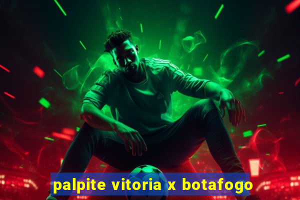 palpite vitoria x botafogo