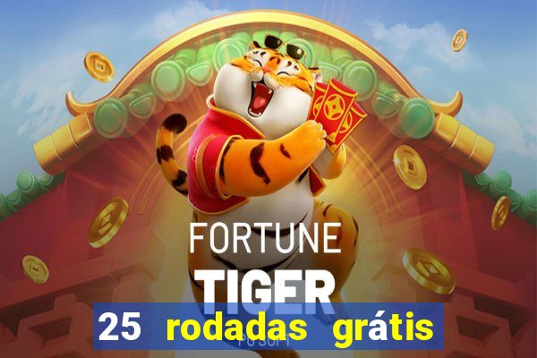 25 rodadas grátis no cadastro