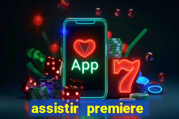 assistir premiere futebol clube ao vivo