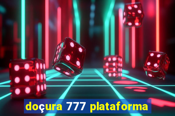 doçura 777 plataforma