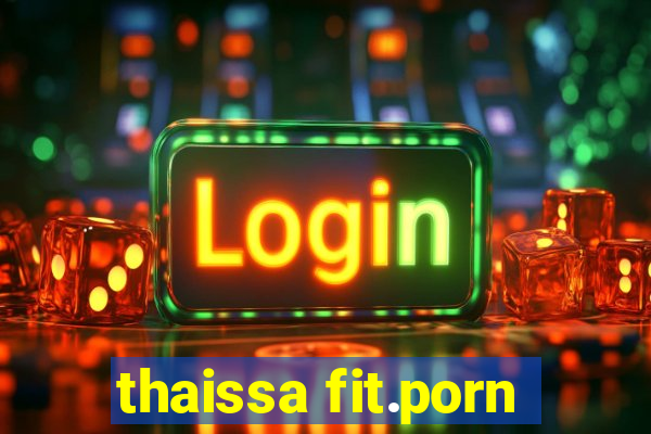 thaissa fit.porn