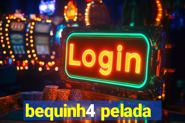 bequinh4 pelada