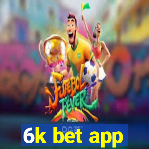6k bet app