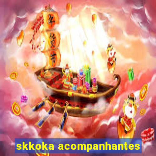 skkoka acompanhantes