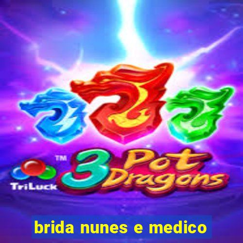 brida nunes e medico
