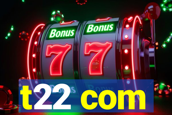 t22 com