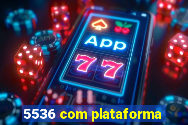 5536 com plataforma