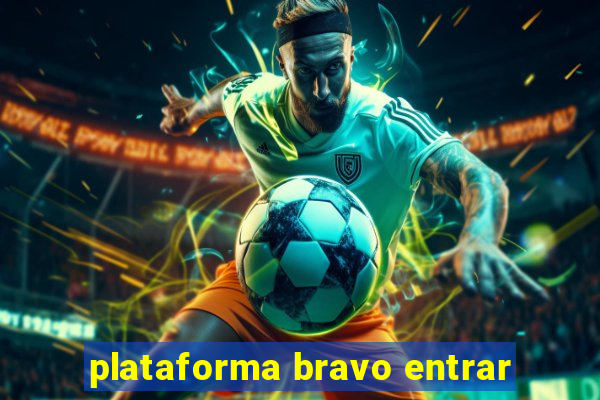 plataforma bravo entrar