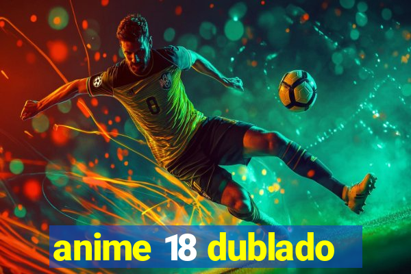 anime 18 dublado