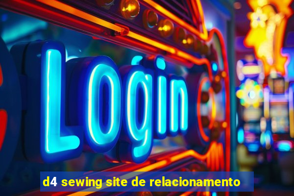 d4 sewing site de relacionamento