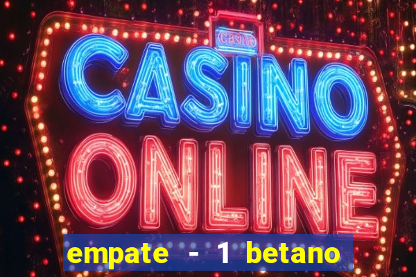 empate - 1 betano o que significa