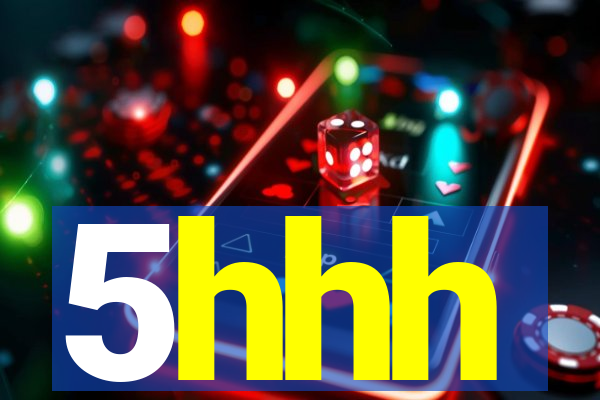 5hhh